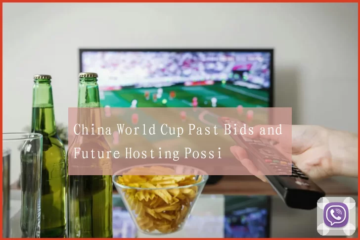 China World Cup Past Bids and Future Hosting Possi